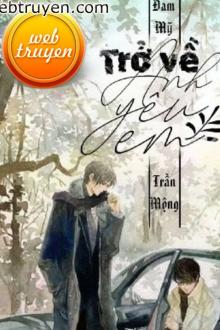 Trở Về! Anh Yêu Em